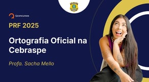PRF - 2025 - Policial Rodoviário Federal - Ortografia Oficial na Cebraspe