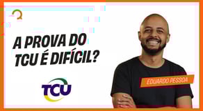 A prova do TCU é díficil?