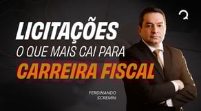 Licitações: o que mais cai para carreira Fiscal