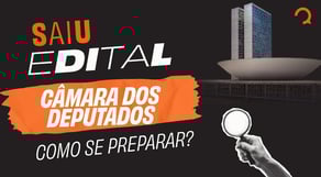 Câmara dos Deputados 2025 | Análise COMPLETA do Edital