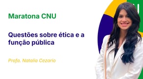 Maratona CNU - Questões sobre ética e a função pública