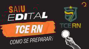 TCE RN - Análise do Edital | Auditor de Controle Externo e Técnico Administrativo
