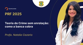 PRF - 2025 - Policial Rodoviário Federal - Teoria do Crime sem enrolação: como a banca cobra