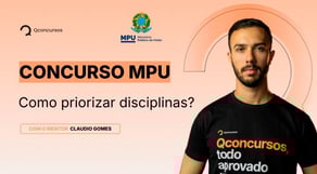 Como priorizar disciplinas no concurso do MPU?
