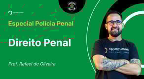 Concurso Polícia Penal: Aula de Direito Penal | Exercícios