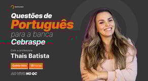 Questões de Português com foco na banca Cebraspe, com Thais Batista | Ao Vivo no QC