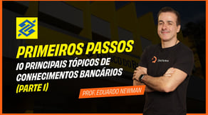 Concurso Banco do Brasil 2025: 10 principais tópicos de Conhecimentos Bancários (Parte 1)