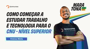 Maratona CNU 2025 Como começar a estudar Trabalho e Tecnologia para o CNU - Nível Superior