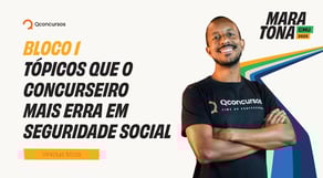 Maratona CNU 2025 | Tópicos que o concurseiro mais erra em Seguridade Social - Bloco 1