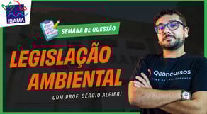 Concurso IBAMA: Semana de Questões - Legislação Ambiental