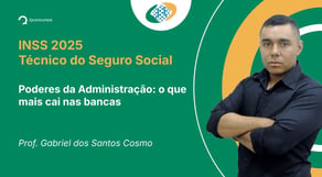 INSS - 2025 - Técnico do Seguro Social - Poderes da Administração: o que mais cai nas provas