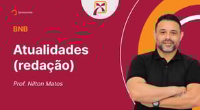 Concurso BNB - Aula de Atualidades (redação)