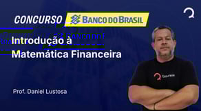Banco do Brasil - 2025 - Escriturário - Agente Comercial - Introdução à Matemática Financeira