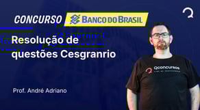 Banco do Brasil - 2025 - Escriturário - Agente Comercial - Resolução de questões Cesgranrio