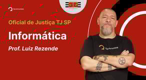 Concurso TJ SP - Oficial de Justiça: Aula de Informática
