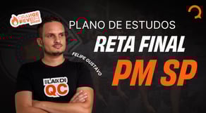PLANO DE ESTUDOS RETA FINAL PM SP