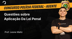 Polícia Federal - Agente - Questões sobre Aplicação Da Lei Penal