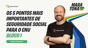 Maratona CNU 2025 | Os 5 pontos mais importantes Seguridade Social para o CNU - Bloco 1