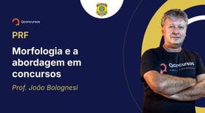 PRF - 2025 - Morfologia e a abordagem em concursos