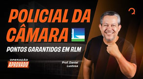 Policial da Câmara: Pontos garantidos em RLM