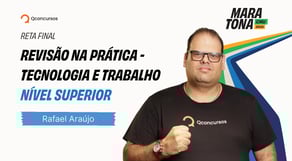 Maratona CNU - Reta Final | Revisão na Prática CNU - Tecnologia e Trabalho - Nível Superior