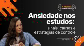 Ansiedade nos estudos: sinais, causas e estratégias de controle | Mente do Aprovado