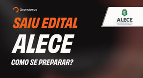 Saiu o edital da ALECE: análise completa
