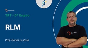 TRT - 6ª Região - Aula de RLM:  Lógica de Argumentação - Resolução de questões