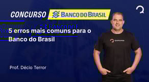 Banco do Brasil-2025 - Escriturário - Agente Comercial - 5 erros mais comuns para o Banco do Brasil