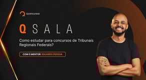 Como estudar para concursos de Tribunais Regionais Federais?