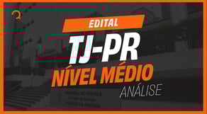 Saiu edital do concurso TJ PR com vagas em nível médio [ANÁLISE EDITAL]