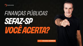 SEFAZ SP: Finanças Públicas | Você consegue acertar estas questões?