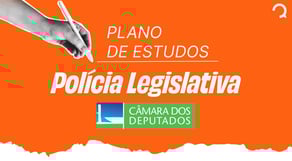 Plano de Estudos | Policial Legislativo - Câmara dos Deputados