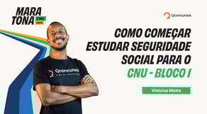 Maratona CNU 2025 | Como começar estudar Seguridade Social para o CNU - Bloco 1