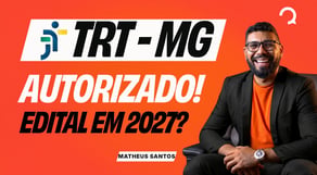 Atenção! Concurso TRT MG AUTORIZADO | Veja os próximos passos