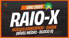 CNU 2025: O que vai cair na prova - Conhecimentos Específicos Bloco 8 - SAÚDE | Raio-X