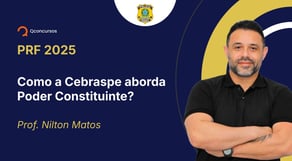 PRF - 2025 - Policial Rodoviário Federal - Como a Cebraspe aborda Poder Constituinte?