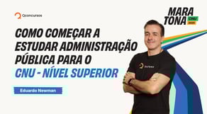Maratona CNU 2025 | Como começar a estudar Administração Pública para o CNU - Nível Superior