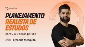 Fernando Mesquita | Planejamento realista de estudos com 2 a 6h por dia