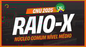 Raio-X CNU 2025: Disciplinas Comum - Nível Médio | O que vai cair na prova