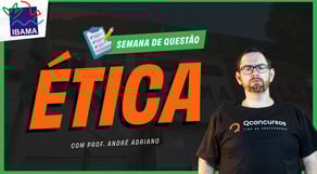 Concurso IBAMA: resolvendo questões de ÉTICA | Semana de questão