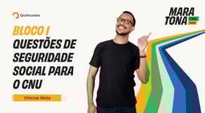 Maratona CNU 2025 - Questões de Seguridade Social para o CNU - Bloco 1