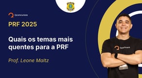 PRF - 2025 - Policial Rodoviário Federal - Quais os temas mais quentes para a PRF