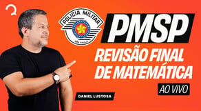 RETA FINAL PMSP: revisão de Matemática por questões