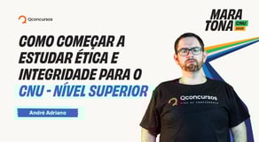 Maratona CNU 2025 | Como começar a estudar Ética e Integridade para o CNU - Nível Superior