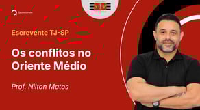 TJ-SP - 2025 - Escrevente Técnico Judiciário - Os conflitos no Oriente Médio