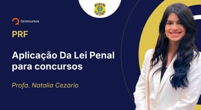PRF - 2025 - Aplicação Da Lei Penal para concursos