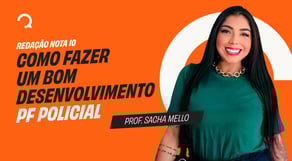 Concurso PF 2025: Como fazer um bom desenvolvimento | REDAÇÃO NOTA 10 - Operação PF
