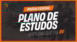 Concurso PF 2025: Plano de Estudos para passar na Polícia Federal