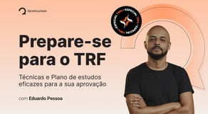 Concurso TRF: Técnicas de Plano de estudos eficazes para a sua aprovação | com Eduardo Pessoa
